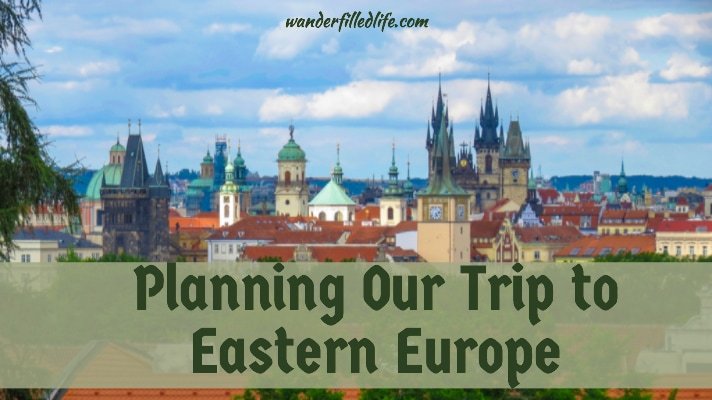 Planning Our Eastern Europe Trip