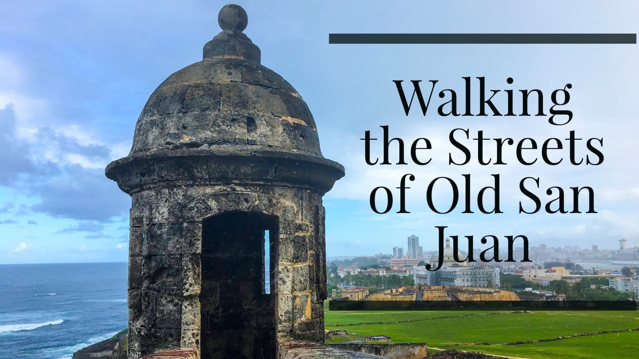 Walking the Streets of Old San Juan