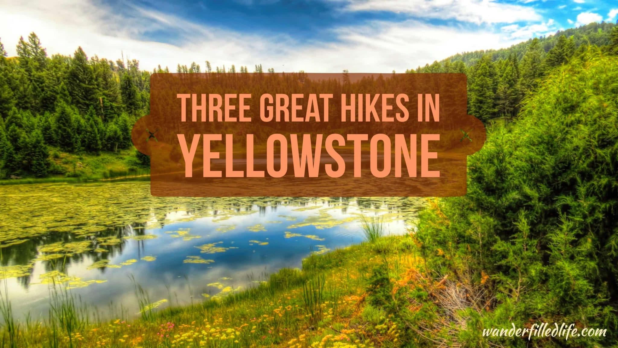 Three Great Yellowstone Hikes