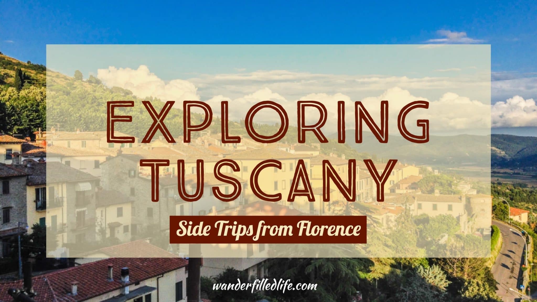 Exploring Tuscany - Side Trips from Florence