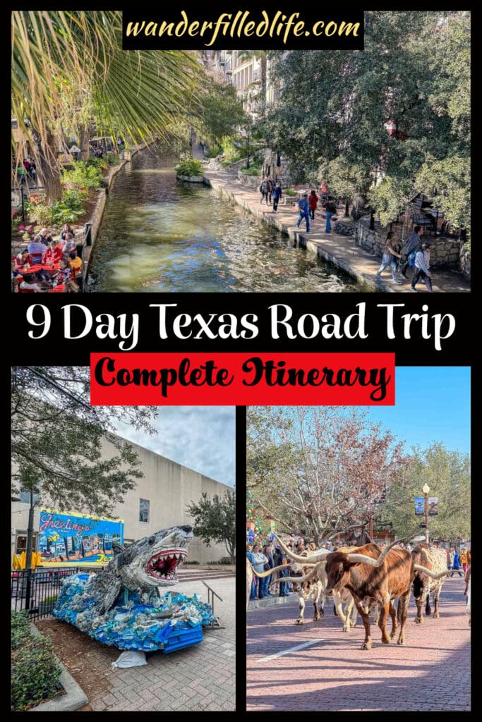 Image collage with text overlay for Pinterest.  The text in the middle of the page reads 9 Day Texas Road Trip Complete Itinerary. The top image is of a riverwalk. On the bottom left is a photo of a shark sculpture made from ocean trash. On the bottom right is a photo of a cattle drive.