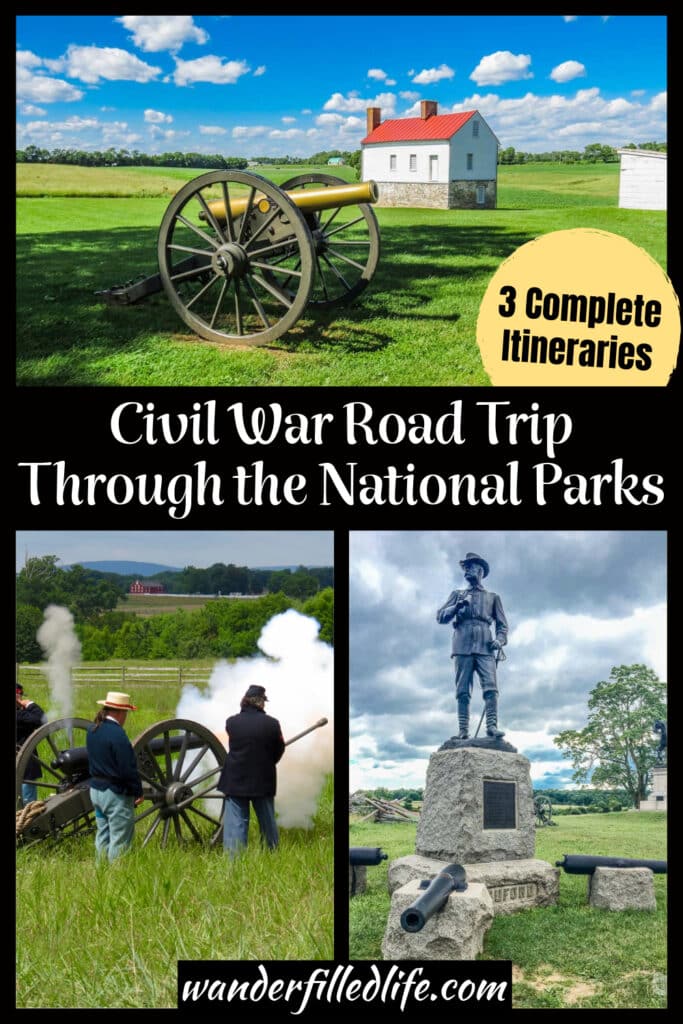 Photo collage with text overlay. Top photo shows a white house with brick at the bottom and a red roof in an open field with a cannon in the foreground. Second photo shows 3 men in period Civil War uniform with a cannon in a grassy field. Third photo is a statue of a man in uniform on a stone base. Text overlay reads Civil War Road Trip Through the National Parks. 3 Complete Itineraries.