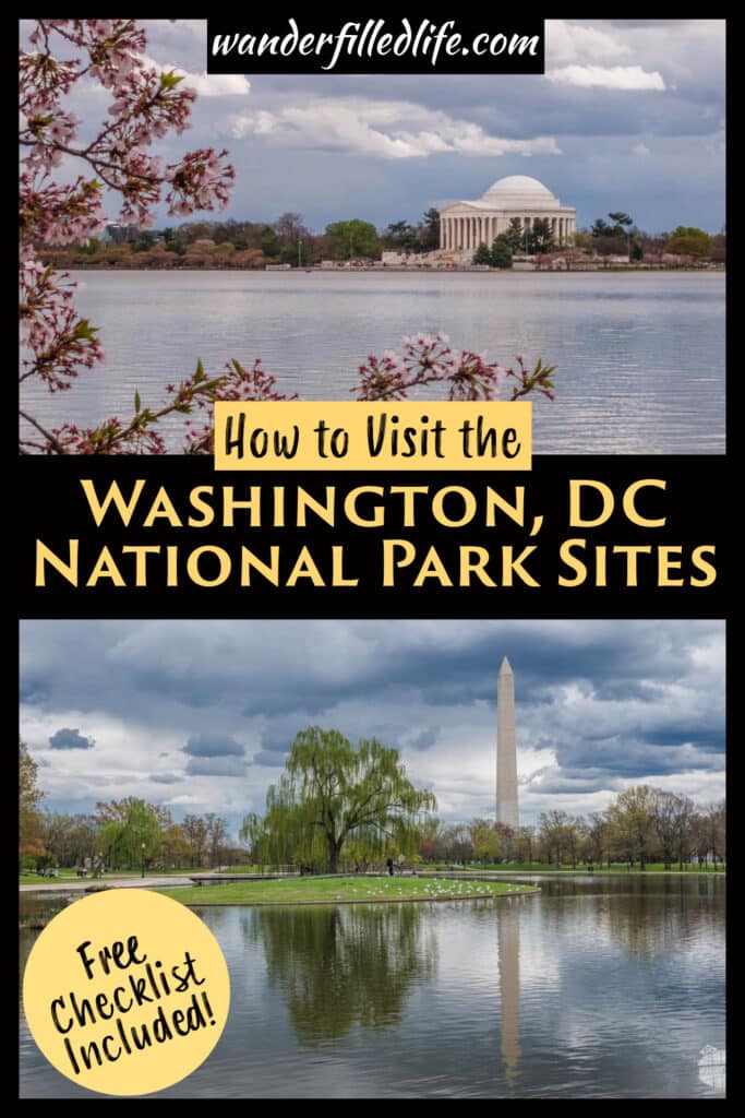 Photo collage with text overlay. Photo 1 show the Thomas Jefferson Monument with a pond and cherry blossoms in the foreground. Photo 2 shows the Washington Monument with a pond and small island in the foreground. Text overlay reads How to Visit the Washington, DC National Park Sites. Free checklist included.