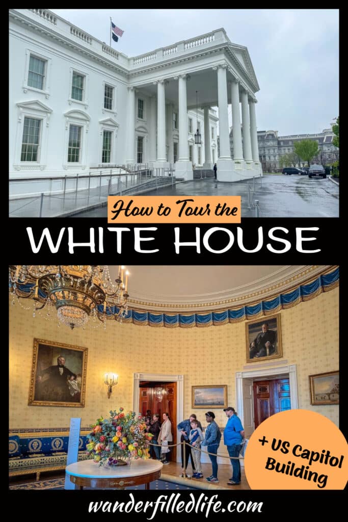 Photo collage with text overlay. Photo 1 shows the columns on the exterior of the White House. Photo 2 the interior of a stateroom with yellow wallpaper. Text reads What to How to Tour the White House + US Capitol Building.