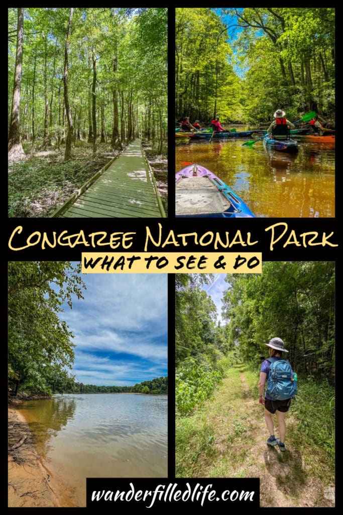 Photo collage with text overlay. Top left image shows a wooden boardwalk through a forest. Top right photo shows kayaks paddling a creek through the forest. Bottom left photo shows a river lined with dense trees. Bottom right photo shows a woman walking on a tree-lined trail. Text reads Conagree National Park What to See & Do. wanderfilledlife.com