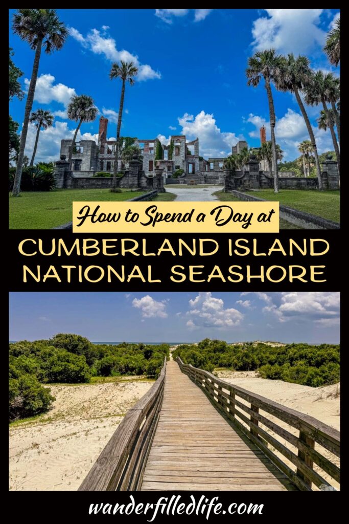 Photo collage with text overlay. Top photo shows the ruins of an old house surrounded by palm trees. Bottom photo shows a wooden boardwalk over sand dunes. Text reads How to Spend a Day at Cumberland Island National Seashore.